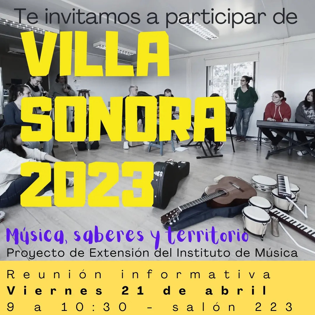 Imagen de salón en círculo personas e instrumentos musicales. Texto sobreimpreso en la foto: Te invitamos a participar Villa Sonora 2023 Proyecto de Extensión Instituto de Música. Reunión informativa viernes 21 de abril, 9 a 10.30 h. salón 223 Villa sonora