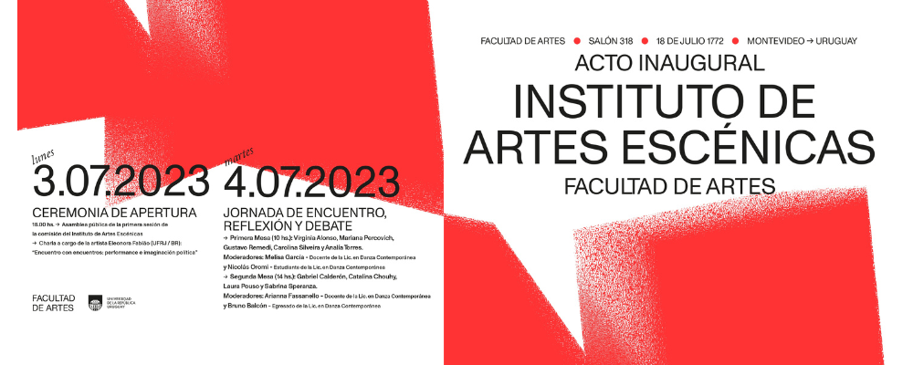 acto de inauguración del Instituto de Artes Escénicas de la Facultad de Artes, lunes 3 de julio ceremonia de apertura y martes 4 de julio jornada de encuentro, reflexión y debate