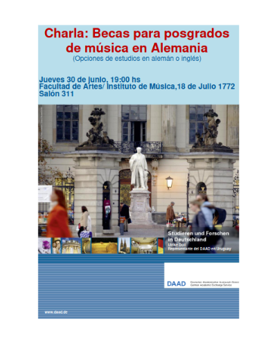 Afiche de convocatoria de charla informativa: Becas para posgrado de música en Alemania (opciones de estudio en alemán o inglés) Jueves 30/06, 19h. Facultad de Artes, Instituto de Música, 18 de julio 1772. SAlón 311. Representante del DAAD en Uruguay