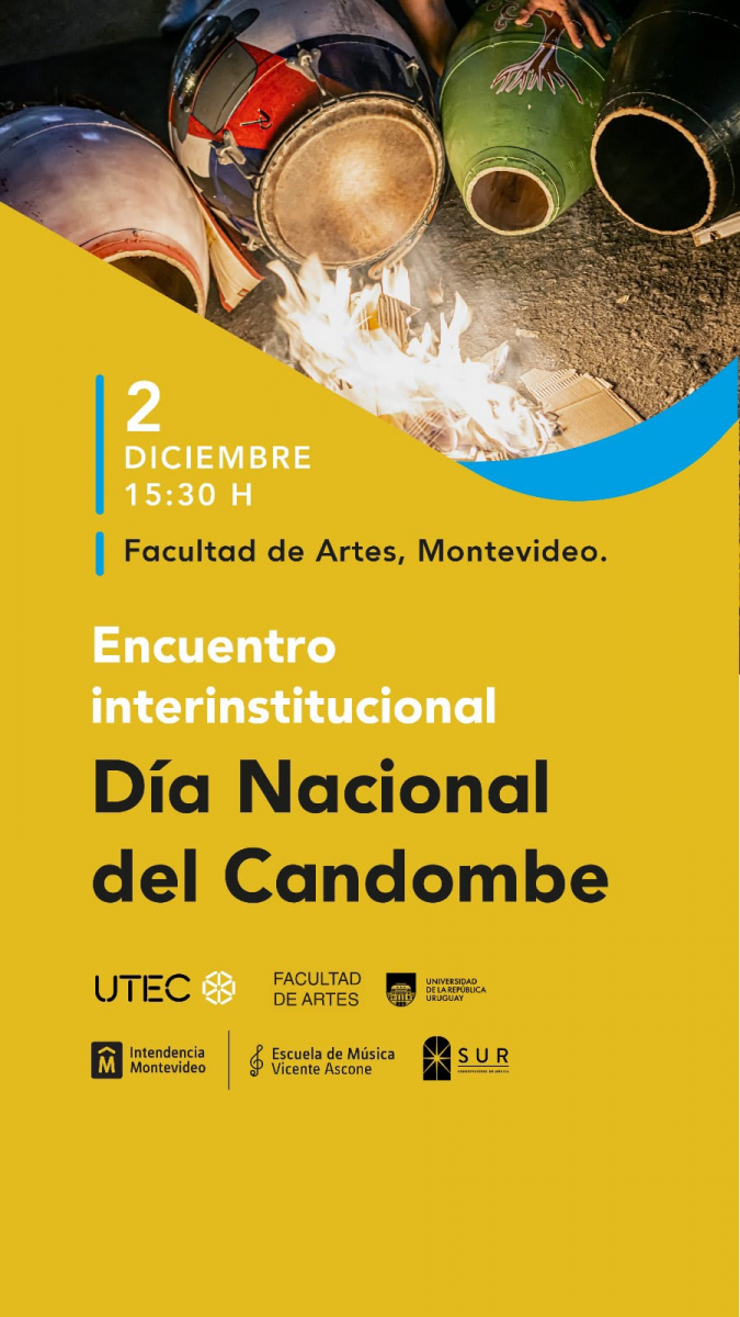 Imagen con fondo amarillo, en esquina superior derecha se ve fotografía de tambores templándose las lonjas, y texto sobreimpreso: Encuentro interinstitucional Día Nacional del Candombe. 2 de diciembre, 15.30 h. Facultad de Artes. Logos institucionales