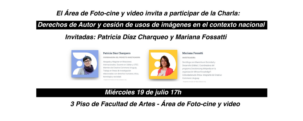 El área Foto, Cine y Video de Facultad de Artes invita a participar de la charla sobre derechos de autor y cesión de uso de imágenes en el contexto nacional, a cargo de Patricia Díaz y Mariana Fossatti, a realizarse el miércoles 19 de julio de 2023, en Facultad de Artes.