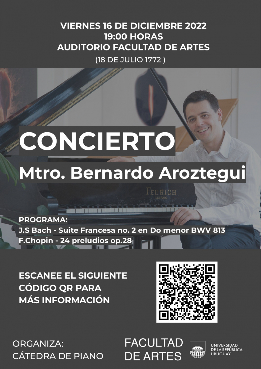 Afiche COncierto de piano Bernardo Aroztegui. Viernes 16 de diciembre, 19.00 h. Auditorio de Facultad de Artes