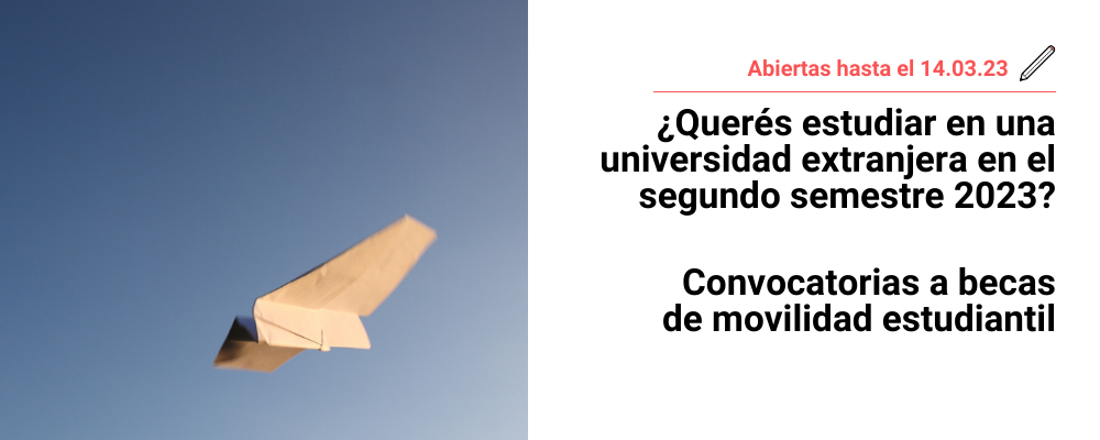 Imagen de avión de papel sobre cielo celeste. A la derecha texto sobreimpreso: Abiertas hasta el 14 de marzo de 2023. ¿Querés estudiar en una universidad extranjera en el segundo semestre de 2023? Convocatorias movilidad estudiantil