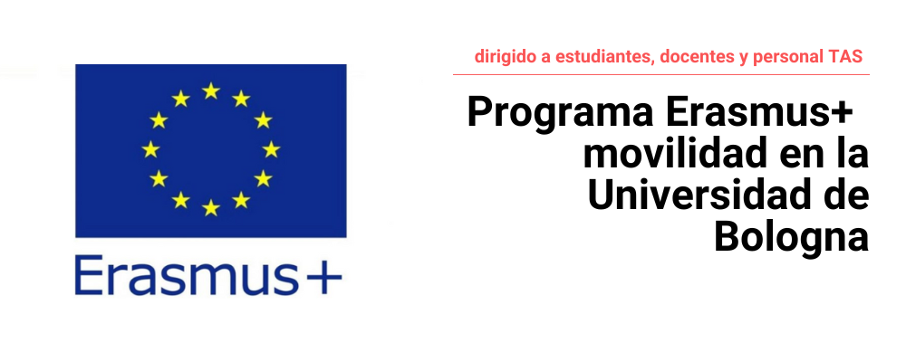 Imagen de bandera de la Unión Europea y textos "Erasmus +" sobre fondo blanco. A la derecha texto "Programa Erasmus+  movilidad en la Universidad de Bologna. dirigido a estudiantes, docentes y personal TAS"