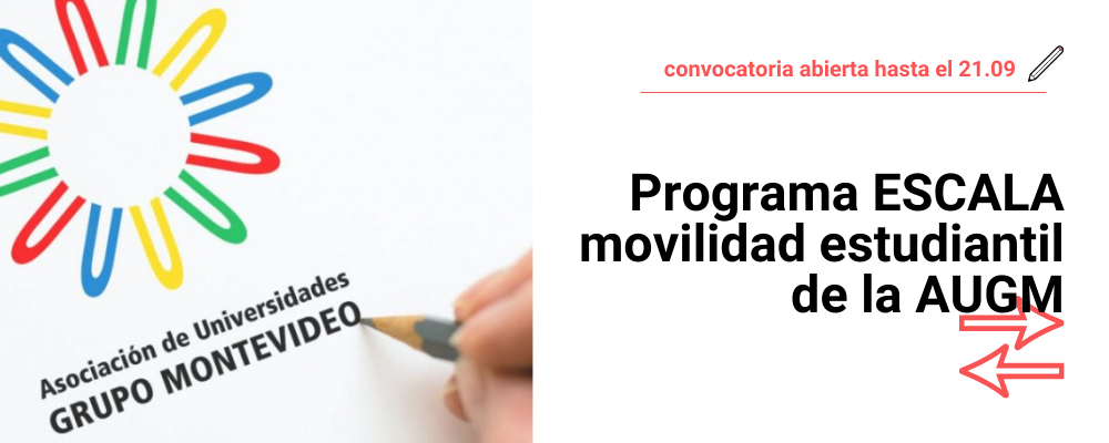 Logo de la Asociación de Universidades Grupo Montevideo, con detalle de mano y lápiz y a la derecha texto sobreimpreso: Convocatoria abierta hasta el 21/09, Programa ESCALA movilidad estudiantil de la AUGM