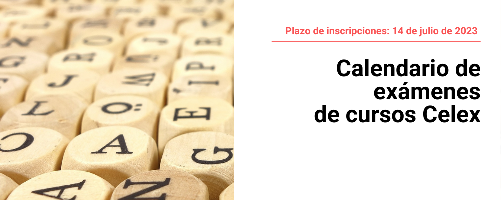 Imagen de dados de letras, a la derecha texto sobreimpreso: Plazo de inscripciones: 14 de julio 2023. Calendario de Exámenes de cursos Celex.