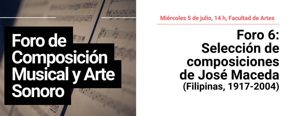 Texto Foro de composición musical y arte sonoro sobre imagen de partituras. A la derecha texto sobre fondo blanco: Miércoles 5 de julio, 14 h. Facultad de Artes, Foro 6 selección de composiciones de José Maceda