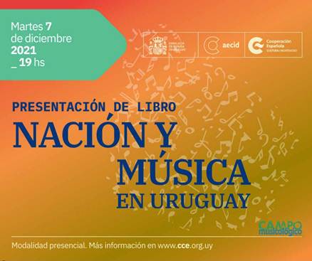 Imagen de difusión contorno de Uruguay conformado con notas musicales sobre fondo de tonos naranjas y texto sobre impreso: Presentación del libro Nación y Música en Uruguay. Martes 7 de diciembre, 19 h. logos de AECID - Embajada de ESpaña en Uruguay - Cooperación Española