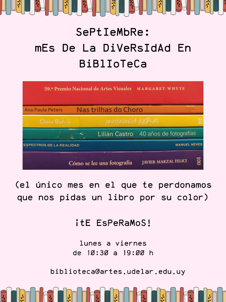 Afiche en fondo claro con imágenes de lomos de libro representando la bandera de la diversidad. Texto sobreimpreso: Setiembre, mes de la diversidad en Biblioteca (el único mes en el que te perdonamos que nos pidas un libro por su color). Te esperamos. Lun a vie. de 10.30 a 19 h.