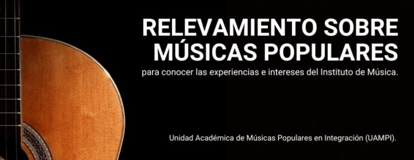 A la izquierda, imagen detalle de guitarra española sobre fondo negro y a la derecha texto color blanco: Relevamiento sobre músicas populares para conocer las experiencias e intereses del Instituto de Música. UAMPI