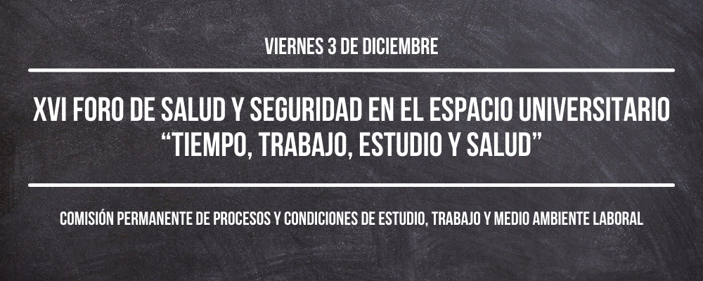 Imagen con fondo de textura de pizarrón con texto sobreimpreso: XVI Foro de salud y seguridad en el espacio universitario “Tiempo, Trabajo, Estudio y Salud”